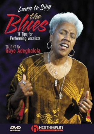 Filmek Learn to Sing the Blues: 17 Tips for Performing Vocalists Gaye Adegbalola