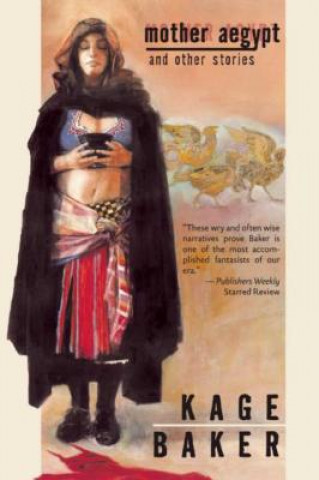 Kniha Mother Aegypt and Other Stories Kage Baker