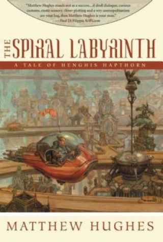 Kniha The Spiral Labyrinth: A Tale of Henghis Hapthorn Matthew Hughes