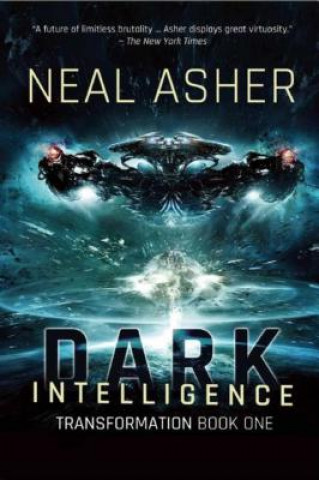 Könyv Dark Intelligence: Transformation Book One Neal Asher