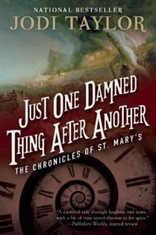 Könyv Just One Damned Thing After Another: The Chronicles of St. Mary's Book One Jodi Taylor