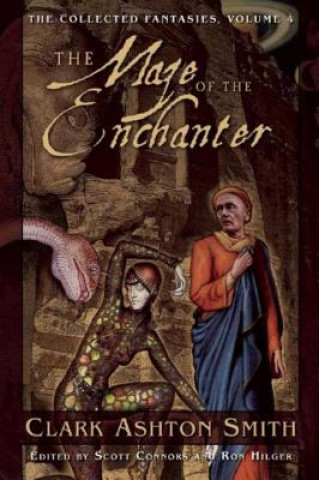 Könyv The Maze of the Enchanter: The Collected Fantasies, Vol. 4 Clark Ashton Smith