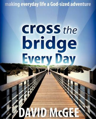 Книга Cross the Bridge Every Day David McGee