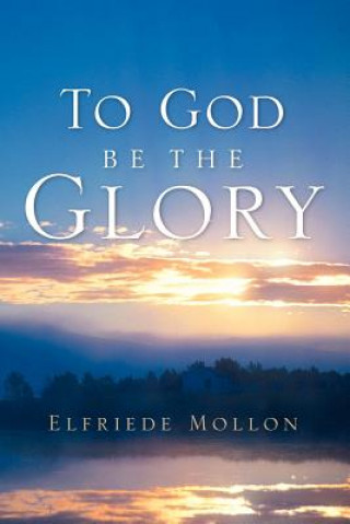 Carte To God Be the Glory Elfriede Mollon
