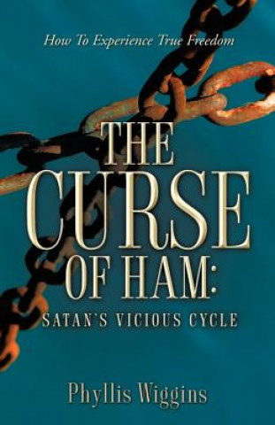 Knjiga The Curse of Ham: Satan's Vicious Cycle Phyllis Wiggins