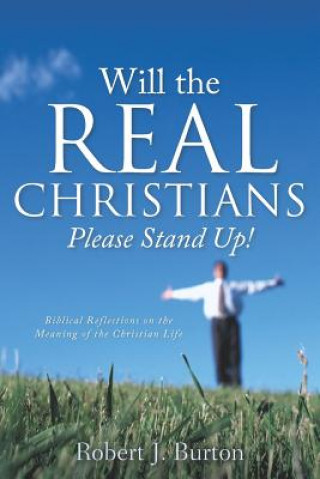 Carte Will the Real Christians Please Stand Up! Robert J. Burton
