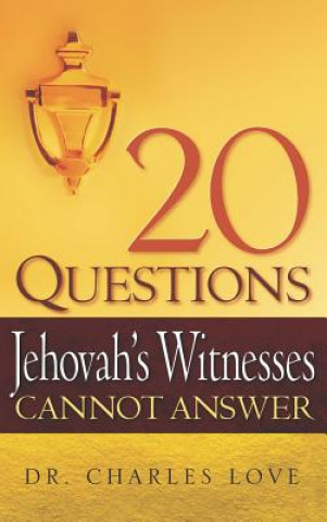 Knjiga 20 Questions Jehovah's Witnesses Cannot Answer Charles Love