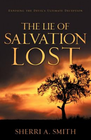 Kniha The Lie of Salvation Lost Sherri A. Smith