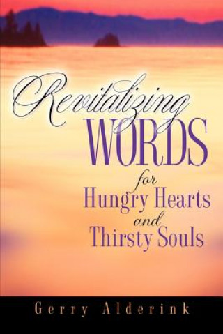 Kniha Revitalizing Words for Hungry Hearts Gerry Alderink