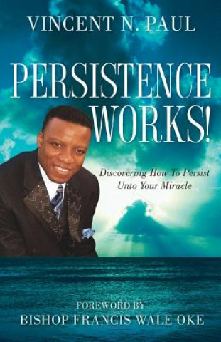 Книга Persistence Works! Vincent N. Paul