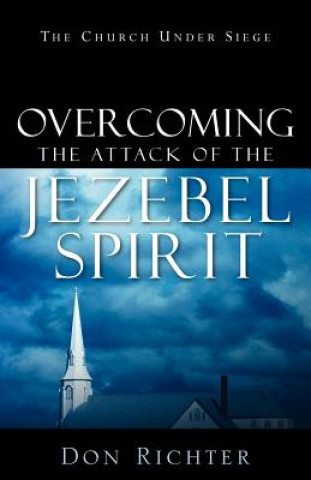 Книга Overcoming the Attack of the Jezebel Spirit Don Richter