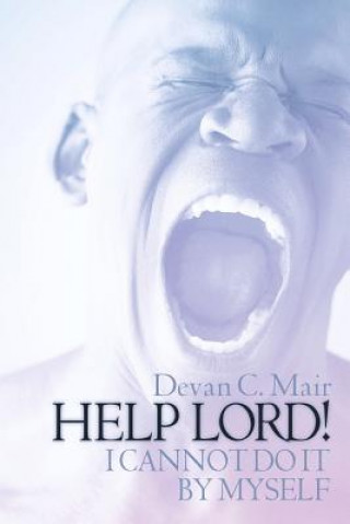 Book Help Lord ! I Cannot Do It by Myself Devan C. Mair