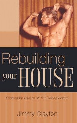 Βιβλίο Rebuilding Your House Jimmy Clayton