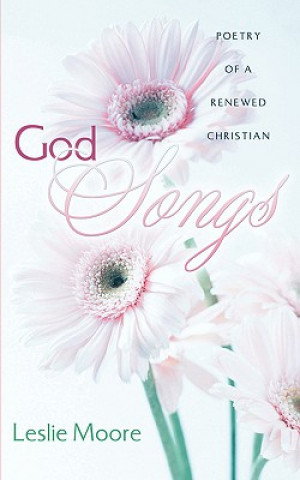 Könyv God Songs: Poetry of a Renewed Christian Leslie Moore