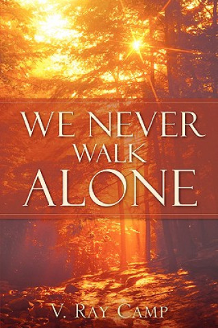 Книга We Never Walk Alone V. Ray Camp