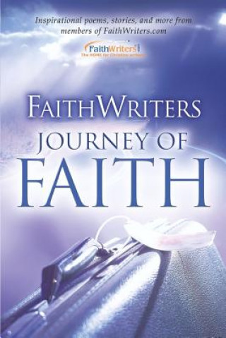 Könyv Faithwriters- Journey of Faith Www Faithwriters Com