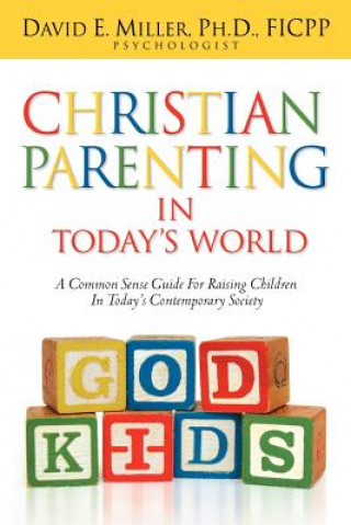 Carte Christian Parenting in Today's World David E. Miller