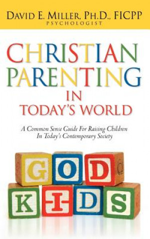 Carte Christian Parenting in Today's World David E. Miller