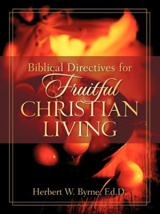 Kniha Biblical Directives for Fruitful Christian Living Herbert W. Byrne