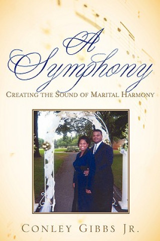 Carte A Symphony: Creating the Sound of Marital Harmony Conley Gibbs