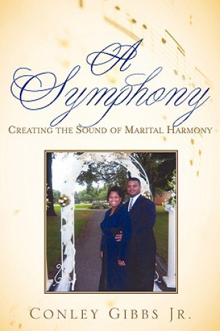 Книга A Symphony: Creating the Sound of Marital Harmony Conley Gibbs