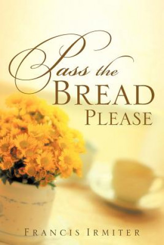Knjiga Pass the Bread Please Francis Irmiter