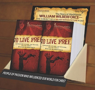 Knjiga To Live Free--William Wilberforce: Experiencing the Man, the Mission, and the Legacy 