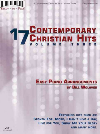 Könyv 17 Contemporary Christian Hits, Volume 3: Easy Piano Arrangements Bill Wolaver