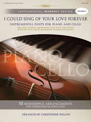 Book I Could Sing of Your Love Forever: Instrumental Duets for Piano and Cello Christopher Phillips