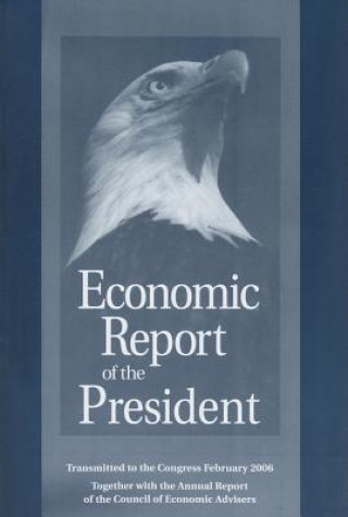 Книга Economic Report of the President: Transmitted to the Congress February 2006 Executive Office of the President