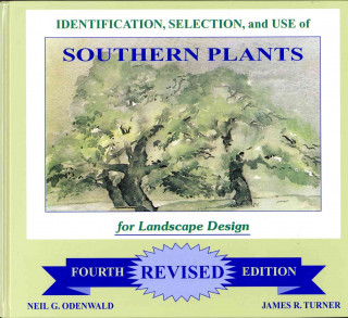 Carte Identification, Selection and Use of Southern Plants: For Landscape Design (Forth Revised Edition) Neil G. Odenwald