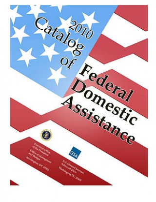 Carte Catalog of Federal Domestic Assistance 2010 - Basic Manual with Binder General Services Administration