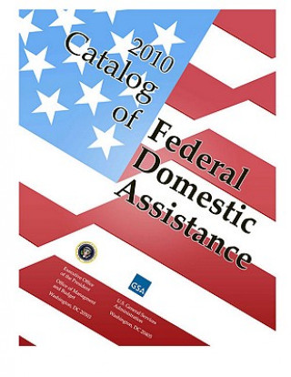 Kniha Catalog of Federal Domestic Assistance 2010 - Basic Manual with Binder General Services Administration