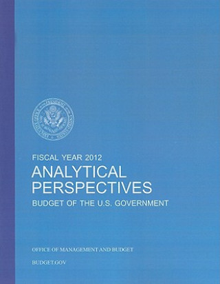 Könyv Budget of the U.S. Government Fiscal Year 2011: Analytical Perspectives Office of Management and Budget