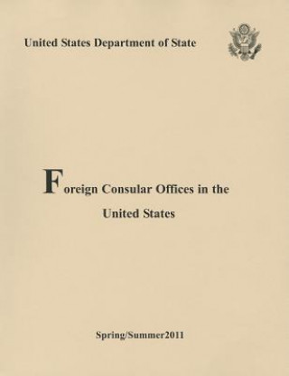 Książka Foreign Consulars Offices in the United States Spring/Summer 2011 United States Department of State