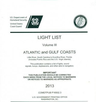 Carte Light List, Volume 3: Atlantic and Gulf Coasts 2013 U S Coast Guard
