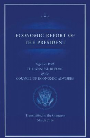 Könyv Economic Report of the President 2014 Council of Economic Advisors