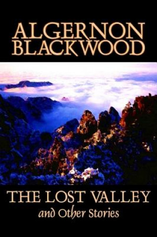 Könyv The Lost Valley and Other Stories Algernon Blackwood