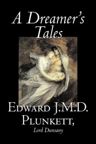 Kniha A Dreamer's Tales Edward J. M. D. Plunkett