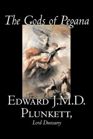 Kniha The Gods of Pegana Edward J. M. D. Plunkett