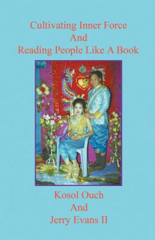 Knjiga Cultivating Inner Force and Reading People Like a Book Kosol Ouch