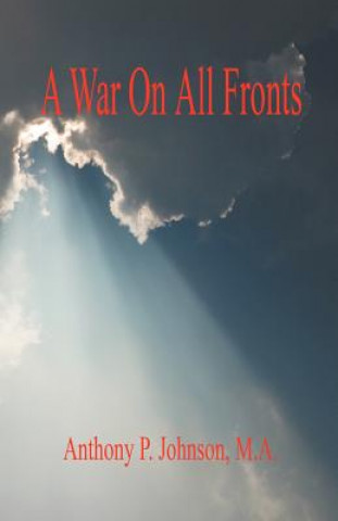 Kniha A War on All Fronts Anthony P. Johnson