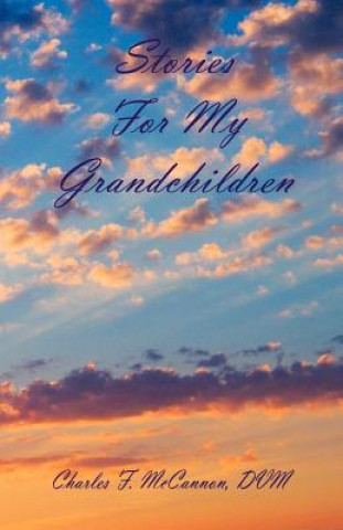 Kniha Stories for My Grandchildren Charles F. McCannon