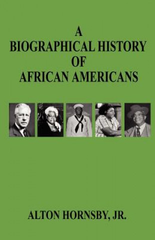 Carte A Biographical History of African Americans Alton Hornsby