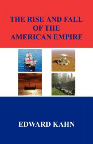 Kniha The Rise and Fall of the American Empire Edward Kahn