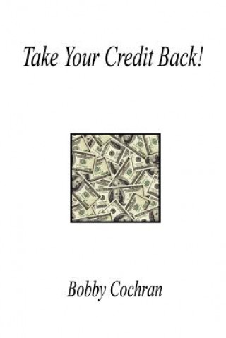 Kniha Take Your Credit Back! Bobby Cochran
