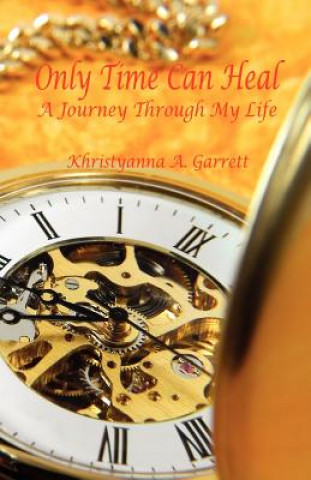 Könyv Only Time Can Heal Khristyanna A. Garrett