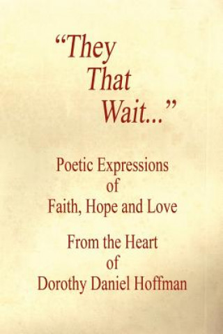 Carte They That Wait - Poetic Expressions of Faith, Hope and Love Dorothy Daniel Hoffman