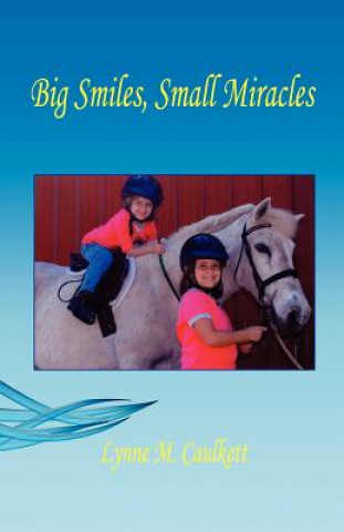 Kniha Big Smiles, Small Miracles Lynne M. Caulkett