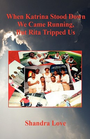 Könyv When Katrina Stood Down We Came Running, But Rita Tripped Us Shandra Love